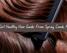 Lazy Girl Healthy Haircare Guide: From Spray, Comb, And Go